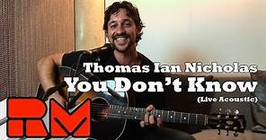 Thomas Ian Nicholas: You Don't Know (Live Acoustic) RMTV Official