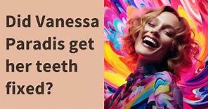 Did Vanessa Paradis get her teeth fixed?
