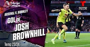Goal Josh Brownhill - Arsenal v. Burnley 23-24 | Premier League | Telemundo Deportes