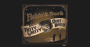 Nitty Gritty Dirt Band - Fishin' In The Dark (Official Audio)
