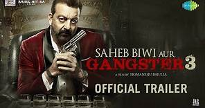 Saheb, Biwi Aur Gangster 3 | Official Trailer | Sanjay Dutt |Jimmy Shergill | Mahi Gill |Chitrangada