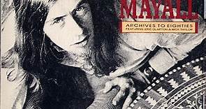 John Mayall - Archives To Eighties Featuring Eric Clapton & Mick Taylor