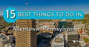 Things to do in Allentown, Pennsylvania