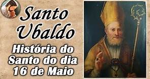 História de Santo Ubaldo - Santo do dia 16 de Maio