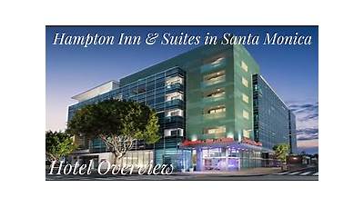 Hotel Overview: Hampton Inn & Suites in Santa Monica, CA