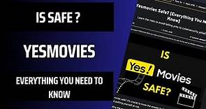 🌐 Is Yesmovies Safe? [Everything You Need to Know] | Navigating the Streaming Landscape Safely! 🎬✨