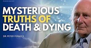 FULL Extended Interview: The ART of DYING: What REALLY happens WHEN WE DIE? with Dr. Peter Fenwick