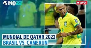 EN VIVO | MUNDIAL de QATAR 2022: CAMERÚN vs. BRASIL