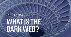 What is the Dark Web? | CNBC Explains