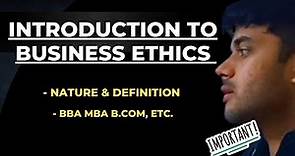 Introduction to Business Ethics | Meaning and Definition of Business Ethics | Business Ethics