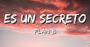 Plan B - Es un secreto (Lyrics)
