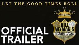 Bill Wyman's Rhythm Kings - Let The Good Times Roll | Official Trailer
