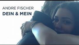 Andre Fischer – Dein & Mein (OFFICIAL VIDEO)