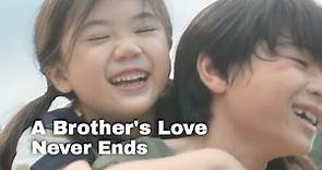 A Brother's Love Never Ends - a heartwarming short film.