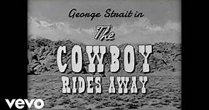 George Strait - The Cowboy Rides Away (Official Lyric Video)