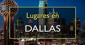 Dallas: Los 10 mejores lugares para visitar en Dallas, Texas.