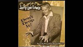 Jerry Lee Lewis Don't Drop It! (Previously Unissued Sun Sessions Volume 2) As Long As I Live Take 1
