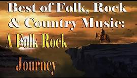 A Folk Rock Journey || Best Of Folk, Rock & Country Music