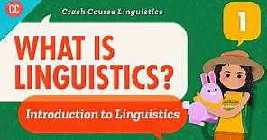 What is Linguistics?: Crash Course Linguistics #1