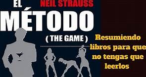 El metodo (the game) Neil Strauss / resumen del libro (libro de seducción)