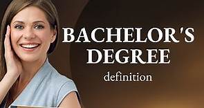 Bachelor's degree | meaning of BACHELOR'S DEGREE