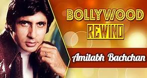 Amitabh Bachchan | Bollywood Rewind | Biography & Facts