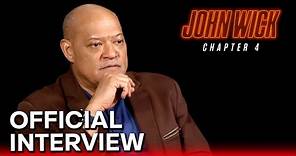 JOHN WICK: CHAPTER 4 (2023) Laurence Fishburne Official Interview