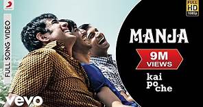 Manja Full Video - Kai Po Che|Sushant Singh Rajput,Rajkummar Rao,Amit Sadh|Mohan Kanan