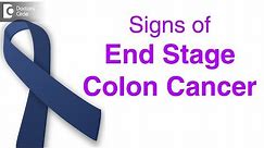 What are the signs of end stage colon cancer? - Dr. Rajasekhar M R