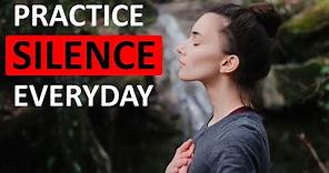 10 Ways To Practice Silence In Everyday Life - The Power Of Silence