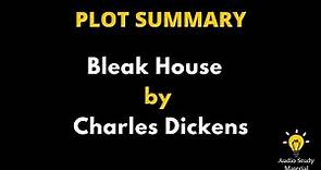 Plot Summary Of Bleak House By Charles Dickens - Charles Dickens: Bleak House Summary