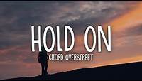 Chord Overstreet - Hold On (Lyrics)