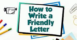 How to Write a Friendly Letter
