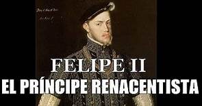 Felipe II de España~El príncipe renacentista II~Documental