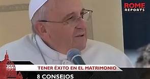 8 consejos del Papa Francisco para tener éxito en el matrimonio | Rome Reports