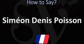 How to Pronounce Siméon Denis Poisson? | French Mathematician, Pronunciation Guide