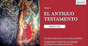 VISIONES Y REVELACIONES DE ANA CATALINA EMMERICK. TOMO 1. ANTIGUO TESTAMENTO (cap. 1 a 10)