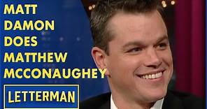 Matt Damon Debuts His Matthew McConaughey Impression | Letterman