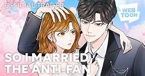So I Married the Anti-Fan (Official Trailer) | WEBTOON