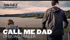 CALL ME DAD | Official Trailer HD