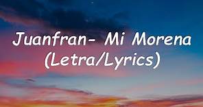 Juanfran - Mi Morena (Letra/Lyrics)