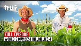World's Dumbest Hillbillies 4 | Watch the FULL EPISODE | truTV
