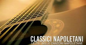 Classici napoletani | Le più belle canzoni napoletane