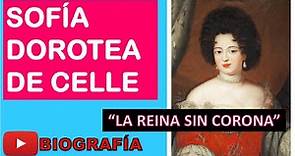 Sofía Dorotea de Celle (Biografía-Resumen) "La Reina infiel sin corona"