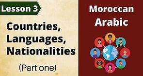 Moroccan Arabic/lesson 3 (part 1): Learn How to Say Countries, Nationalities and Languages
