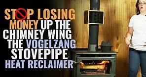 Stop Losing Money Up The Chimney With The Vogelzang Stovepipe Heat Reclaimer