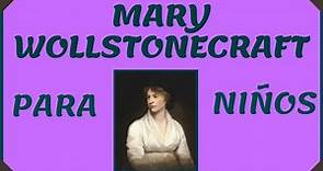Biografia de Mary Wollstonecraft para Niños [Mes de la mujer]