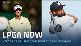 LPGA Now | 2023 Grant Thornton Invitational Preview