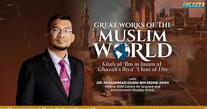 GREAT WORKS OF THE MUSLIM WORLD - (The Revival of the Religious Sciences)