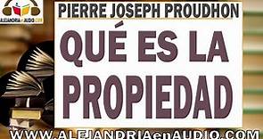 Qué es la propiedad -Pierre Joseph Proudhon |ALEJANDRIAenAUDIO